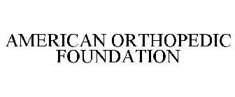 AMERICAN ORTHOPEDIC FOUNDATION