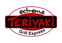 EXTREME TERIYAKI GRILL EXPRESS