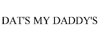 DAT'S MY DADDY'S