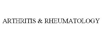 ARTHRITIS & RHEUMATOLOGY