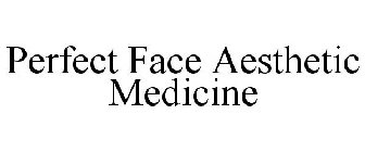 PERFECT FACE AESTHETIC MEDICINE