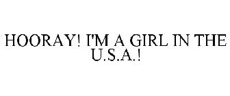 HOORAY! I'M A GIRL IN THE U.S.A.!