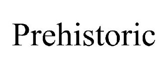 PREHISTORIC