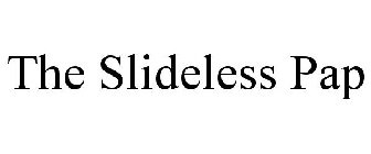 THE SLIDELESS PAP