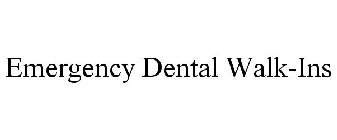 EMERGENCY DENTAL WALK-INS