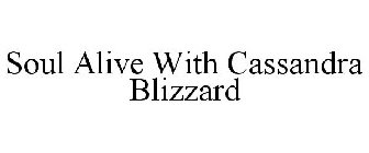 SOUL ALIVE WITH CASSANDRA BLIZZARD