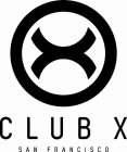 X CLUB X SAN FRANCISCO