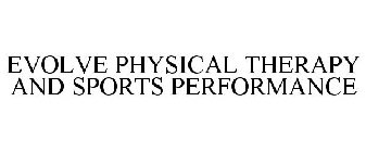 EVOLVE PHYSICAL THERAPY AND SPORTS PERFORMANCE