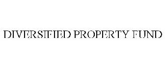 DIVERSIFIED PROPERTY FUND