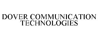 DOVER COMMUNICATION TECHNOLOGIES