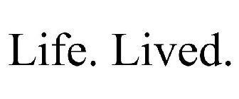 LIFE. LIVED.