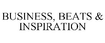 BUSINESS, BEATS & INSPIRATION