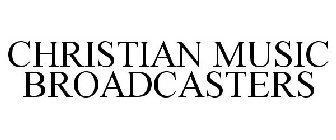 CHRISTIAN MUSIC BROADCASTERS