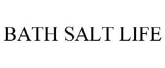 BATH SALT LIFE