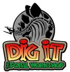 DIG IT THE FOSSIL WORKSHOP
