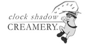 CLOCK SHADOW CREAMERY