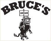 BRUCE'S UNFAIR