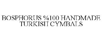 BOSPHORUS %100 HANDMADE TURKISH CYMBALS