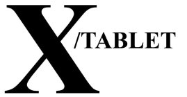 X /TABLET