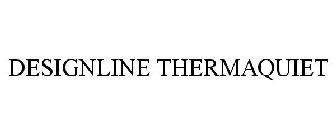 DESIGNLINE THERMAQUIET