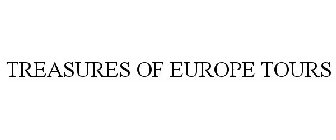 TREASURES OF EUROPE TOURS