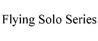 FLYING SOLO SERIES