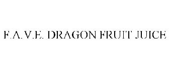 F.A.V.E. DRAGON FRUIT JUICE