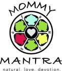 MOMMY MANTRA NATURAL. LOVE. DEVOTION.