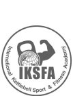 IKSFA, INTERNATIONAL KETTLEBELL SPORT &FITNESS ACADEMY