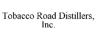 TOBACCO ROAD DISTILLERS, INC.