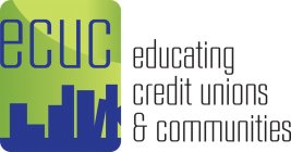 ECUC EDUCATING CREDIT UNIONS & COMMUNITIES