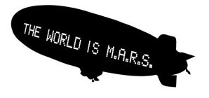 THE WORLD IS M.A.R.S.