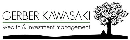 GERBER KAWASAKI WEALTH & INVESTMENT MANAGEMENT