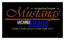 ***AN AMERICAN TREASURE*** MUSTANGS UNTAMED JEANS 