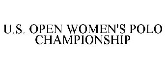 U.S. OPEN WOMEN'S POLO CHAMPIONSHIP