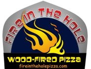 FIRE IN THE HOLE WOOD-FIRED PIZZA FIREINTHEHOLEPIZZA.COM