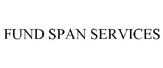 FUND SPAN SERVICES