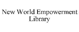 NEW WORLD EMPOWERMENT LIBRARY