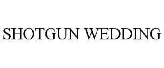 SHOTGUN WEDDING