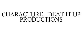 CHARACTURE - BEAT IT UP PRODUCTIONS