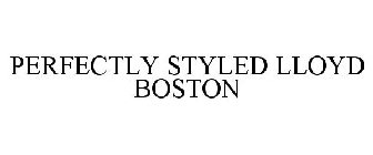 PERFECTLY STYLED LLOYD BOSTON