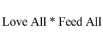 LOVE ALL * FEED ALL