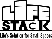 LIFE STACK LIFE'S SOLUTION FOR SMALL SPACES