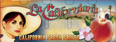 LA CALIFORNIANA CALIFORNIA FRESH FRUITS