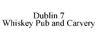 DUBLIN 7 WHISKEY PUB AND CARVERY