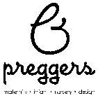 PREGGERS MATERNITY · INFANT · NURSERY · DESIGN