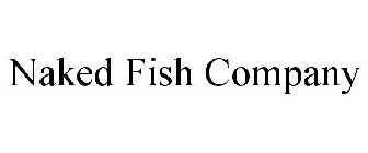 NAKED FISH COMPANY