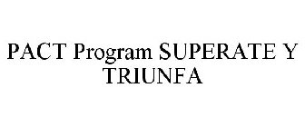SUPERATE Y TRIUNFA PACT PROGRAM