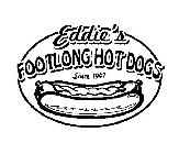 EDDIE'S FOOTLONG HOT DOGS SINCE 1947