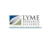 LYME RESEARCH ALLIANCE COMMITTED TO A CURE